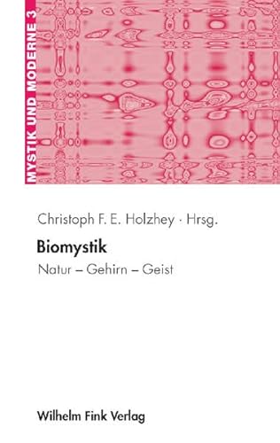 Biomystik: Natur-Gehirn-Geist (Mystik und Moderne)