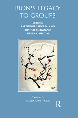 Bion's Legacy to Groups: Selected Contributions from the International Centennial Conference on the Work of W.R. Bion : Turin, July 1997 Bion's Legacy to Groups: Selected Contributions from the International Centennial Conference on the Work of W.R. Bion : Turin, July 1997