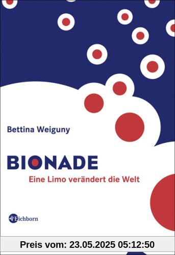 Bionade: Eine Limo verändert die Welt Bionade: Eine Limo verändert die Welt