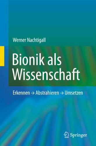 Bionik als Wissenschaft: Erkennen - Abstrahieren - Umsetzen Bionik als Wissenschaft: Erkennen - Abstrahieren - Umsetzen