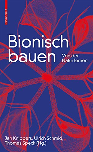 Bionisch bauen: Von der Natur lernen von Birkhauser