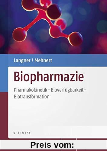 Biopharmazie: Pharmakokinetik - Bioverfügbarkeit - Biotransformation