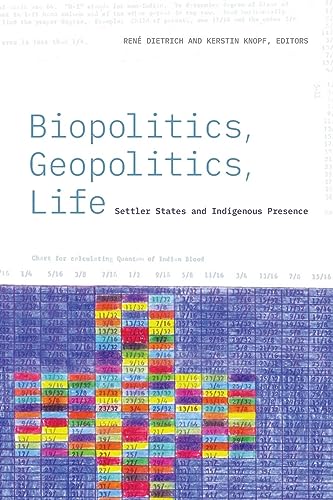 Biopolitics, Geopolitics, Life: Settler States and Indigenous Presence von Combined Academic Publ.