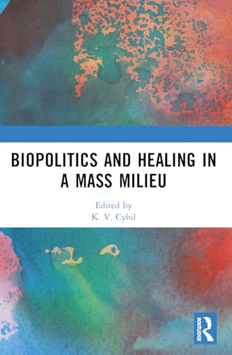 Biopolitics and Healing in a Mass Milieu von Routledge India