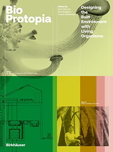 Bioprotopia: Designing the Built Environment with Living Organisms von Birkhäuser