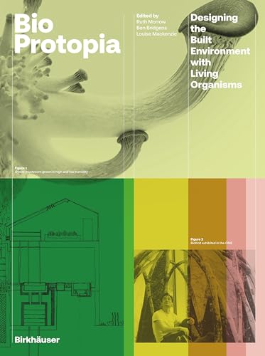 Bioprotopia: Designing the Built Environment with Living Organisms von Birkhäuser