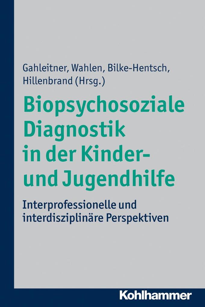 Biopsychosoziale Diagnostik in der Kinder- und Jugendhilfe von Kohlhammer W.