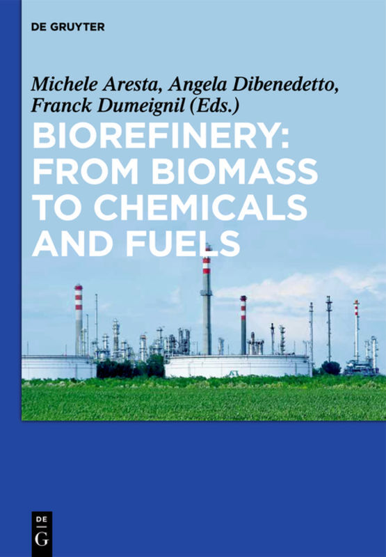 Biorefinery: From Biomass to Chemicals and Fuels von De Gruyter