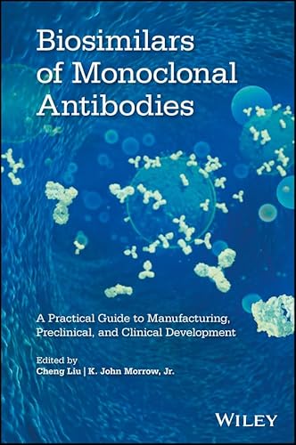 Biosimilars of Monoclonal Antibodies: A Practical Guide to Manufacturing, Preclinical, and Clinical Development