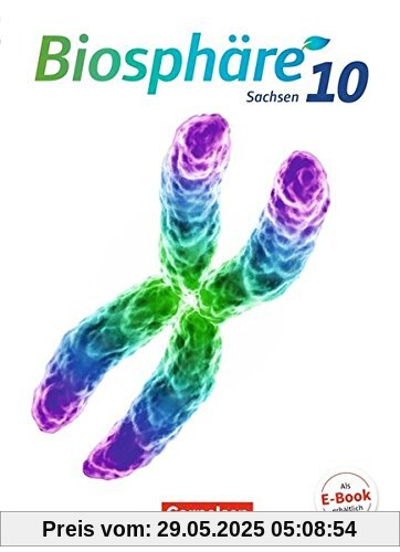 Biosphäre Sekundarstufe I - Gymnasium Sachsen: 10. Schuljahr - Schülerbuch Biosphäre Sekundarstufe I - Gymnasium Sachsen: 10. Schuljahr - Schülerbuch