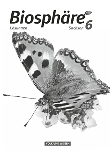Biosphäre Sekundarstufe I - Gymnasium Sachsen - 6. Schuljahr: Lösungen zum Schulbuch Biosphäre Sekundarstufe I - Gymnasium Sachsen - 6. Schuljahr: Lösungen zum Schulbuch