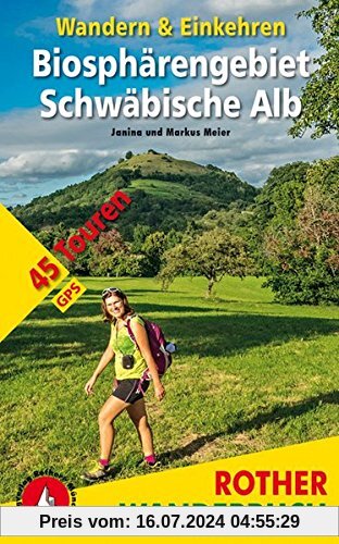 Biosphärengebiet Schwäbische Alb. Wandern & Einkehren: 45 Touren. Mit GPS-Tracks (Rother Wanderbuch)