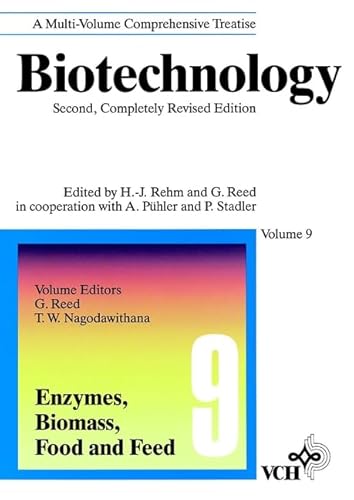 Biotechnology. Second, Completely Revised Edition, Volumes 1-12 + Index: Enzymes, Biomass, Food and Feed (Biotechnology: a Multi-volume Comprehensive Treatise, Band 9)