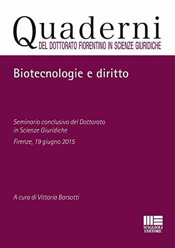 Biotecnologie e diritto (Quaderni del dottorato fiorentino in Scienze giuridiche)