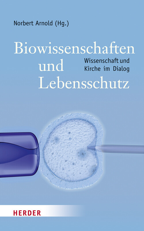 Biowissenschaften und Lebensschutz von Herder Freiburg