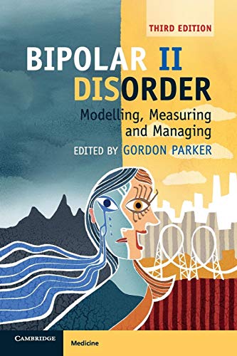 Bipolar II Disorder: Modelling, Measuring and Managing