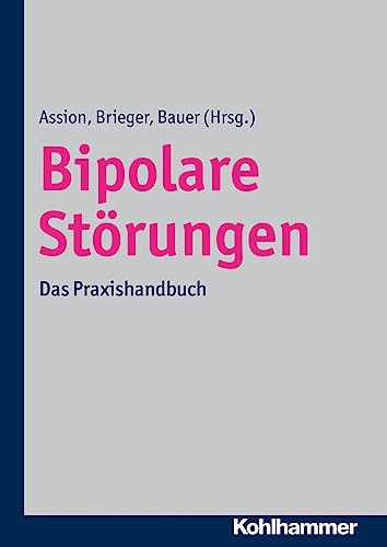 Bipolare Störungen: Das Praxishandbuch