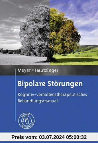 Bipolare Störungen: Kognitiv-verhaltenstherapeutisches Behandlungsmanual. Mit Online-Materialien