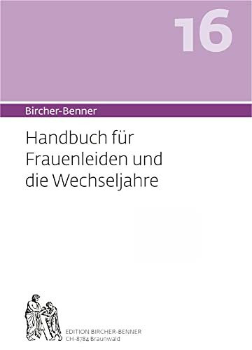 Bircher-Benner 16: Handbuch für Frauenleiden und die Wechseljahre