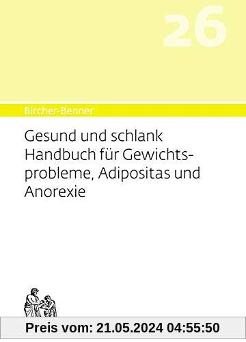 Bircher-Benner 26 Gesund und Schlank: Handbuch für Gewichtsprobleme, Adipositas und Anorexie