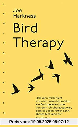 Bird Therapy: Ich kann mich nicht erinnern, wann ich zuletzt ein Buch gelesen habe, von dem ich überzeugt war, dass es Leben retten kann. Dieses hier kann es. Chris Packham