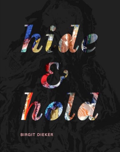 Birgit Dieker. hide & hold von König, Walther