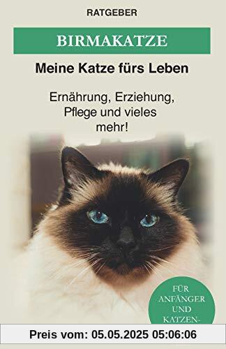 Birma Katze: Die heilige Birma Katze — Ernährung, Erziehung, Pflege und vieles mehr! (Katzenrassen)
