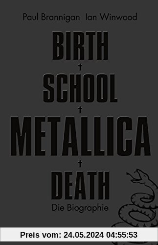 Birth School Metallica Death: Die Biographie