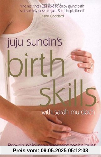 Birth Skills: Proven pain-management techniques for your labour and birth