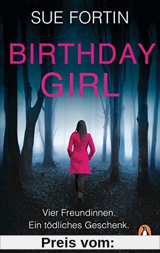 Birthday Girl - Vier Freundinnen. Ein tödliches Geschenk.: Psychothriller