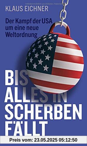 Bis alles in Scherben fällt: Der Kampf der USA um eine neue Weltordnung (edition ost)