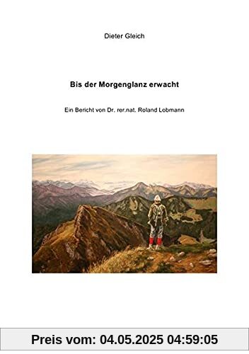 Bis der Morgenglanz erwacht: Ein Bericht von Dr. rer.nat. Roland Lobmann