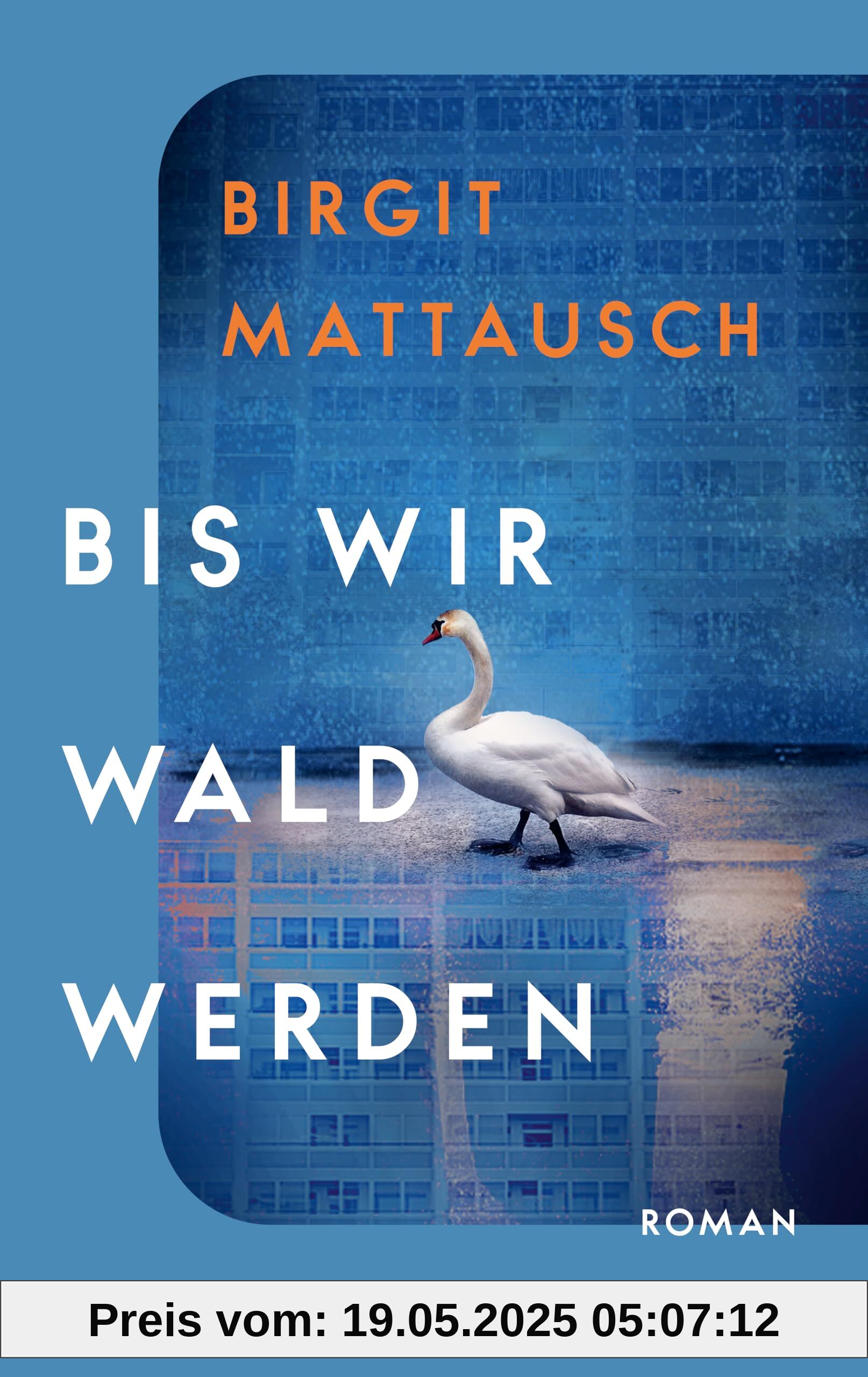Bis wir Wald werden: Roman | »Ein lyrischer Roman, der seinesgleichen sucht!« Ingeborg Szöllösi, Allgemeine Deutsche Zeitung für Rumänien