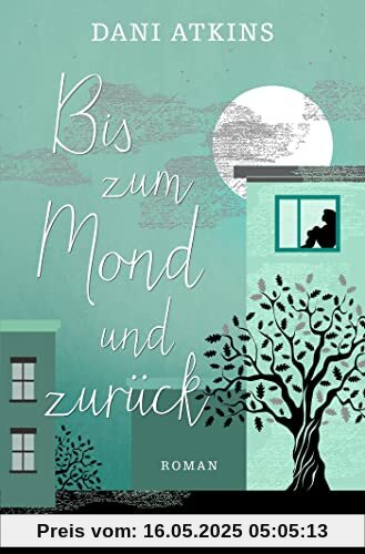 Bis zum Mond und zurück: Roman