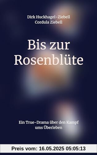 Bis zur Rosenblüte: Ein True-Drama über den Kampf ums Überleben