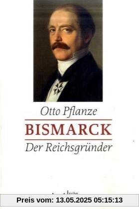 Bismarck Bd. 1: Der Reichsgründer