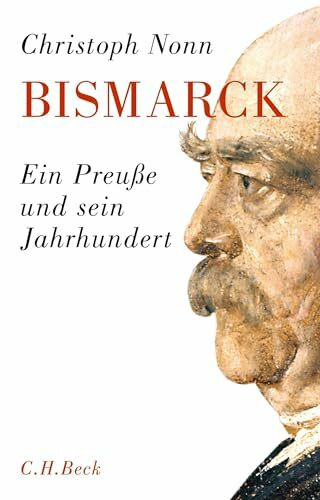 Bismarck: Ein Preuße und sein Jahrhundert