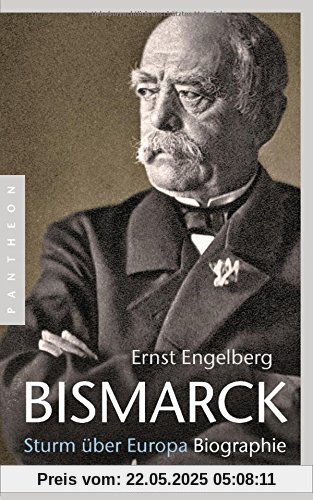 Bismarck: Sturm über Europa. Biographie