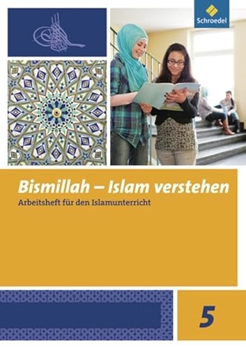 Bismillah - Islam verstehen: Arbeitsheft 5 von Schroedel Verlag GmbH