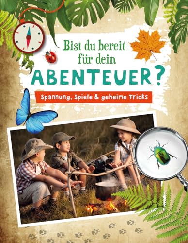Bist du bereit für dein Abenteuer?: Spannung, Spiele & geheime Tricks Bist du bereit für dein Abenteuer?: Spannung, Spiele & geheime Tricks von Naumann & Goebel Verlagsgesellschaft mbH