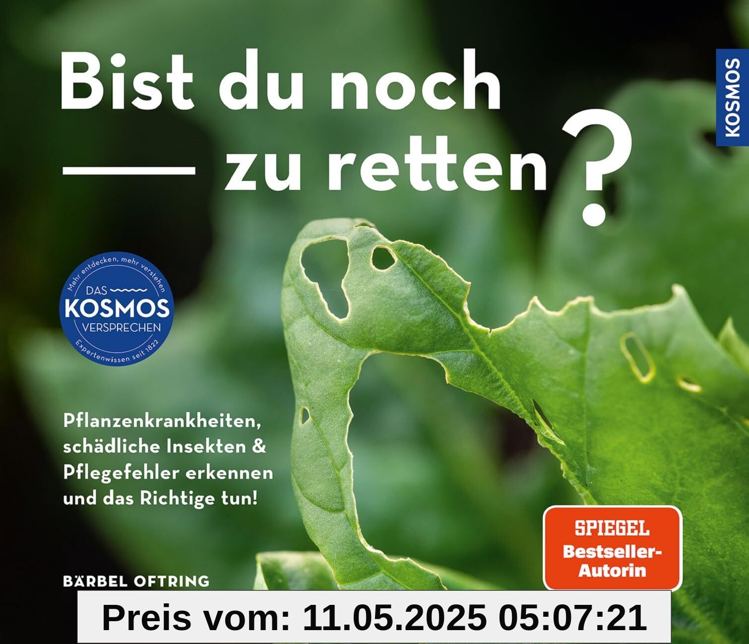 Bist du noch zu retten?: Pflanzenkrankheiten, schädliche Insekten & Pflegefehler erkennen und das Richtige tun! 100 Gartenprobleme und ihre Lösung