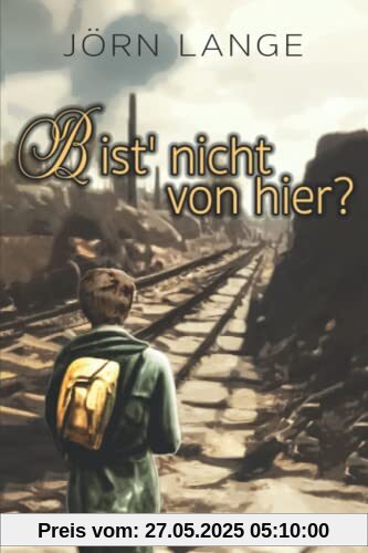 Bist' nicht von hier?: Mai bis August 1945 - Rückweg ins Ungewisse nach einer wahren Geschichte Bist' nicht von hier?: Mai bis August 1945 - Rückweg ins Ungewisse nach einer wahren Geschichte
