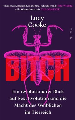 Bitch - Ein revolutionärer Blick auf Sex, Evolution und die Macht des Weiblichen im Tierreich von Malik