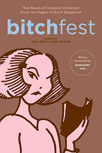 Bitchfest: Ten Years of Cultural Criticism from the Pages of Bitch Magazine