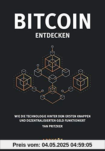 Bitcoin entdecken: Wie die Technologie hinter dem ersten knappen und dezentralisierten Geld funktioniert