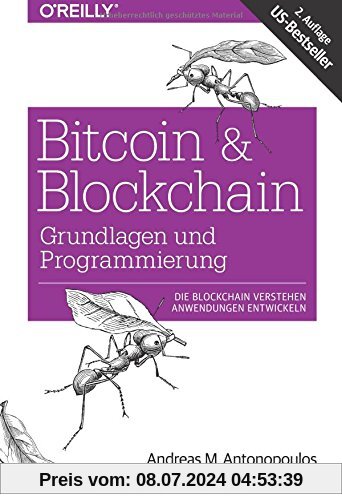 Bitcoin & Blockchain - Grundlagen und Programmierung: Die Blockchain verstehen, Anwendungen entwickeln