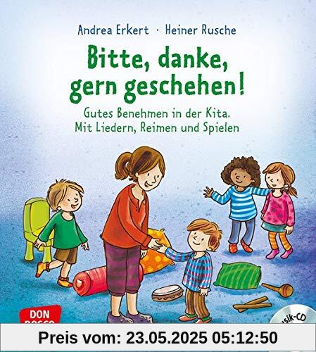 Bitte, Danke, Gern geschehen!: Gutes Benehmen in der Kita. Mit Liedern, Reimen und Spielen