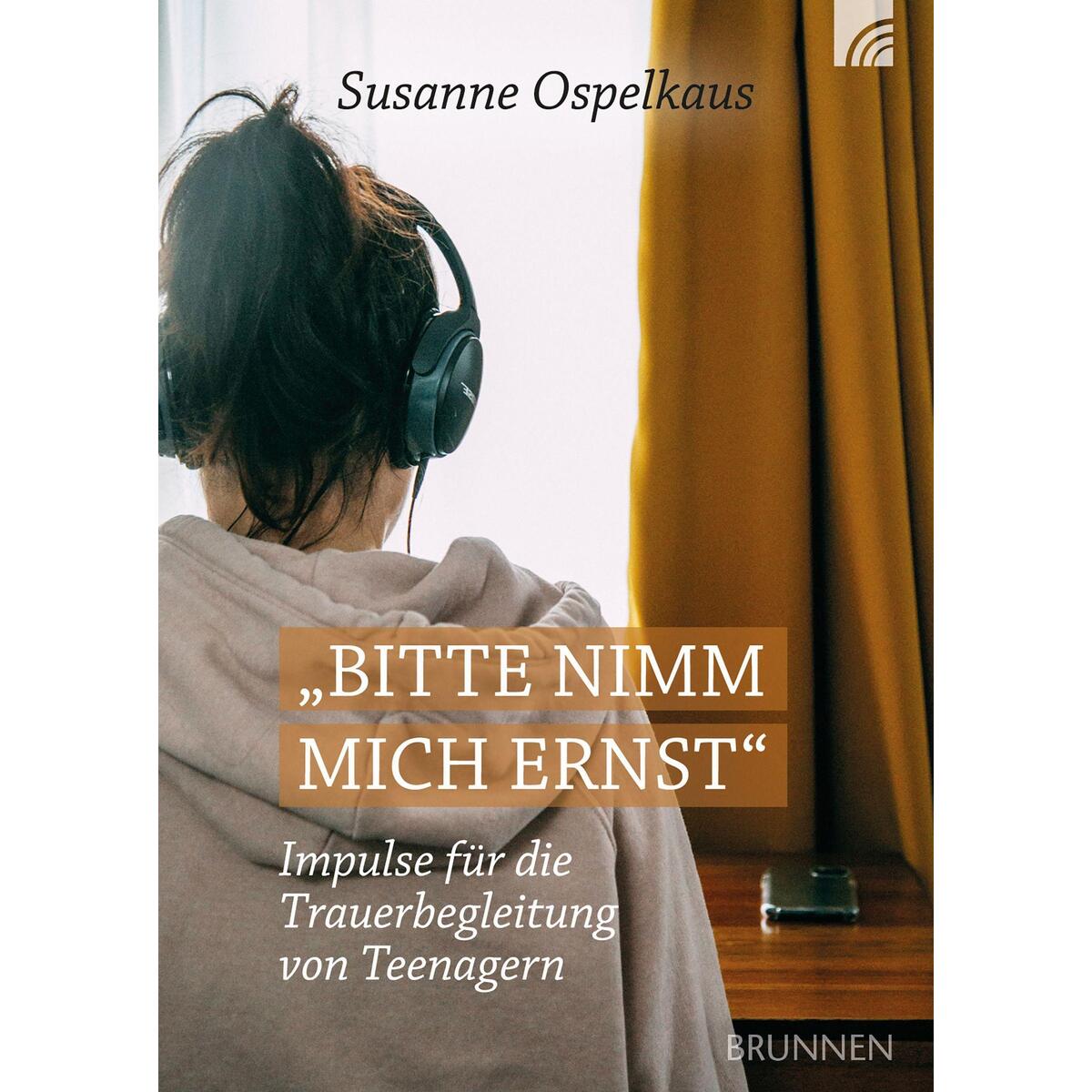 Bitte nimm mich ernst! von Brunnen-Verlag GmbH