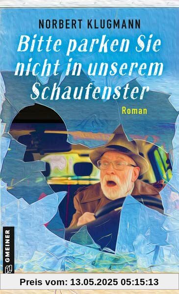 Bitte parken Sie nicht in unserem Schaufenster: Roman (Romane im GMEINER-Verlag)
