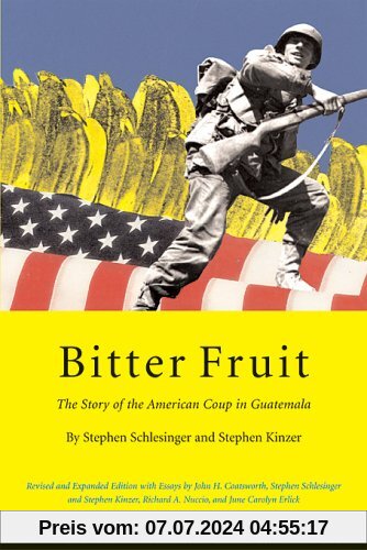Bitter Fruit: The Story of the American Coup in Guatemala (David Rockefeller Center Series on Latin American Studies, H)